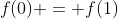 f(0) = f(1)