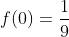f(0)=\frac{1}{9}