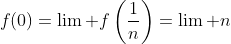 f(0)=\lim f\left(\frac{1}{n}\right)=\lim n