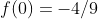 f(0)=-4/9