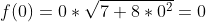 f(0)=0*\sqrt{7+8*0^2}=0