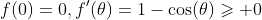 f(0)=0,f'(\theta)=1-\cos(\theta)\geqslant 0