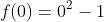 f(0)=0^2-1
