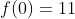 f(0)=11