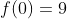 f(0)=9
