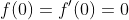 f(0)=f'(0)=0