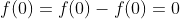 f(0)=f(0)-f(0)=0