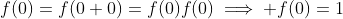 f(0)=f(0+0)=f(0)f(0)\implies f(0)=1