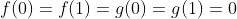 f(0)=f(1)=g(0)=g(1)=0