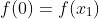 f(0)=f(x_1)