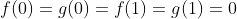 f(0)=g(0)=f(1)=g(1)=0