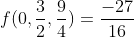 f(0,\frac{3}{2},\frac{9}{4})=\frac{-27}{16}
