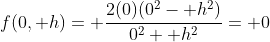 f(0, h)= \frac{2(0)(0^2- h^2)}{0^2+ h^2}= 0