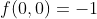 f(0,0)=-1