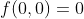 f(0,0)=0