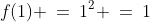 f(1) \:=\:1^2 \:=\:1