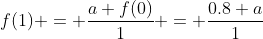 f(1) = \frac{a f(0)}{1} = \frac{0.8 a}{1}