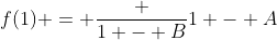 f(1) = \frac {1 - B}{1 - A}
