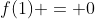 f(1) = 0