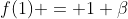 f(1) = 1+\beta