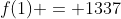 f(1) = 1337