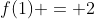 f(1) = 2