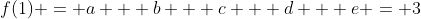 f(1) = a + b + c + d + e = 3