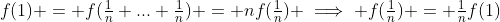 f(1) = f(\tfrac{1}{n}+...+\tfrac{1}{n}) = nf(\tfrac{1}{n}) \implies f(\tfrac{1}{n}) = \tfrac{1}{n}f(1)