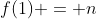 f(1) = n