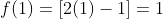 f(1)=[2(1)-1]=1