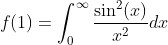f(1)=\int_{0}^{\infty}\frac{\sin^2(x)}{x^2}dx