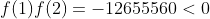 f(1)f(2)=-12655560<0