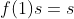 f(1)s=s