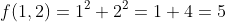 f(1,2)=1^2+2^2=1+4=5