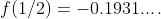 f(1/2)=-0.1931...\,.