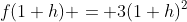 f(1+h) = 3(1+h)^2