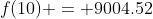 f(10) = 9004.52