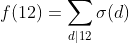 f(12)=\sum_{d|12}\sigma(d)