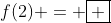 f(2) = \boxed{ }