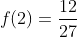f(2)=\frac{12}{27}