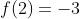 f(2)=-3
