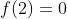 f(2)=0