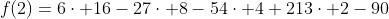 f(2)=6\cdot 16-27\cdot 8-54\cdot 4+213\cdot 2-90