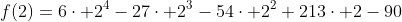 f(2)=6\cdot 2^4-27\cdot 2^3-54\cdot 2^2+213\cdot 2-90