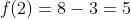 f(2)=8-3=5