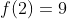 f(2)=9