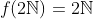 f(2\mathbb{N})=2\mathbb{N}