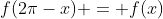 f(2\pi-x) = f(x)
