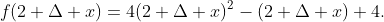 f(2+\Delta x)=4(2+\Delta x)^2-(2+\Delta x)+4.