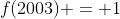 f(2003) = 1